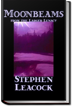 Moonbeams from the Larger Lunacy | Stephen Leacock